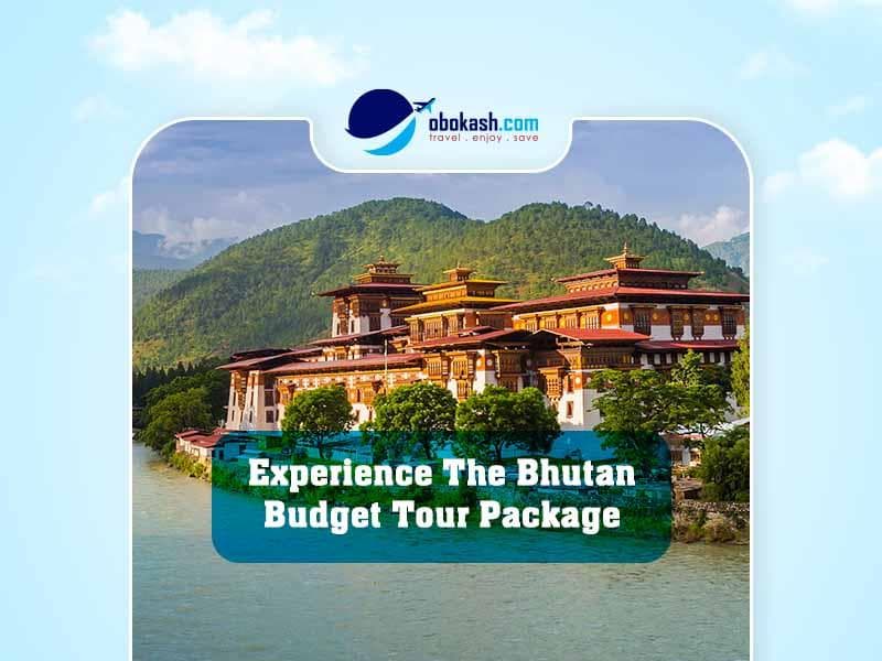 Experience The Bhutan Budget Tour Package From Bangladesh