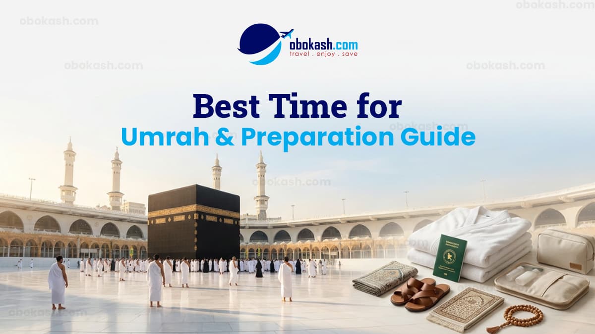 Best Time for Umrah & Travel Preparation Tips