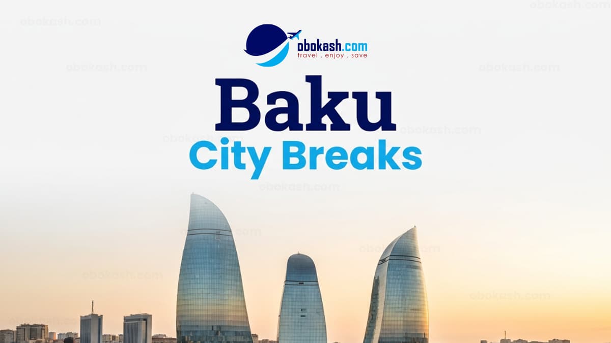 Baku City Breaks From Bangladesh (2)