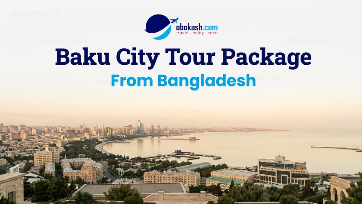 Baku City Tour Package from Bangladesh