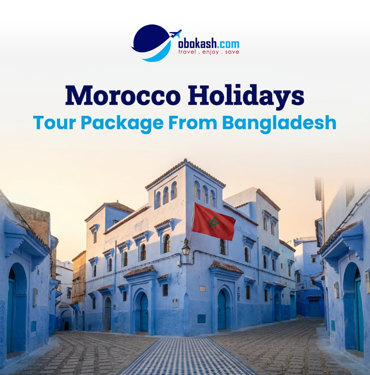 Best Morocco Holidays Package From Bangladesh