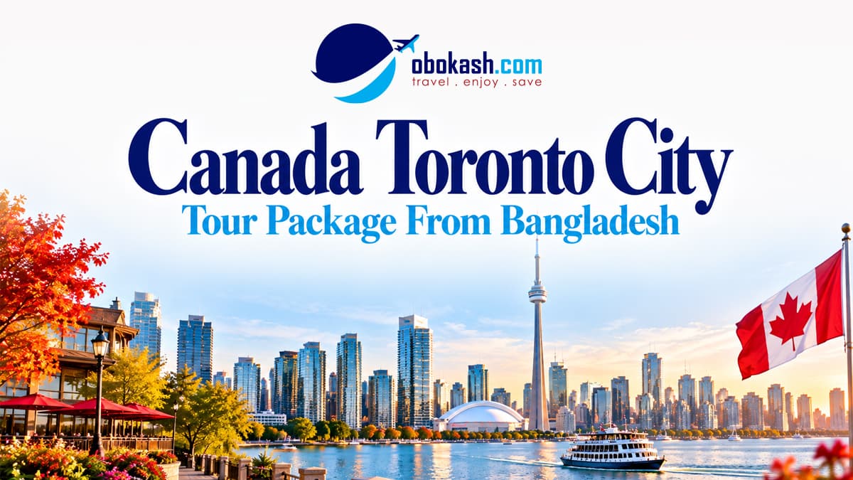 Canada Toronto City Tour Package From Bangladesh