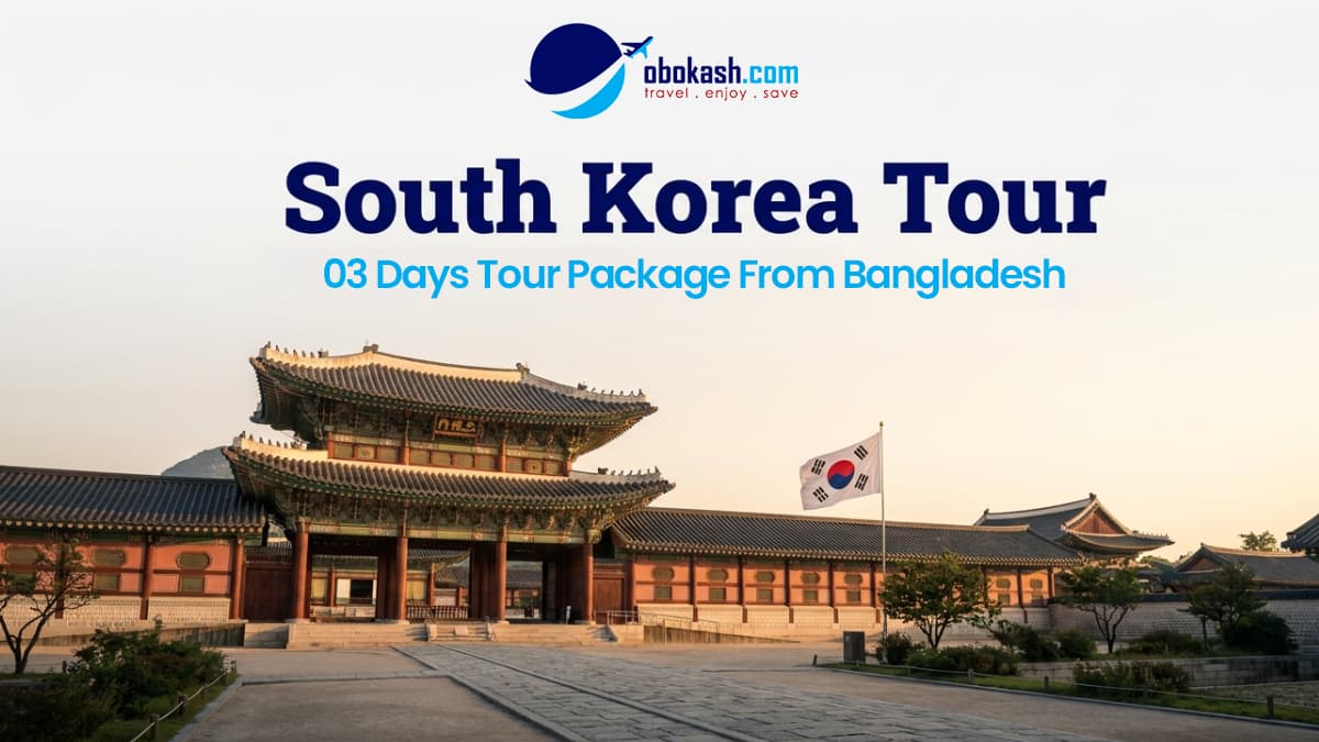 Explore South Korea in 3 Days From Bangladesh