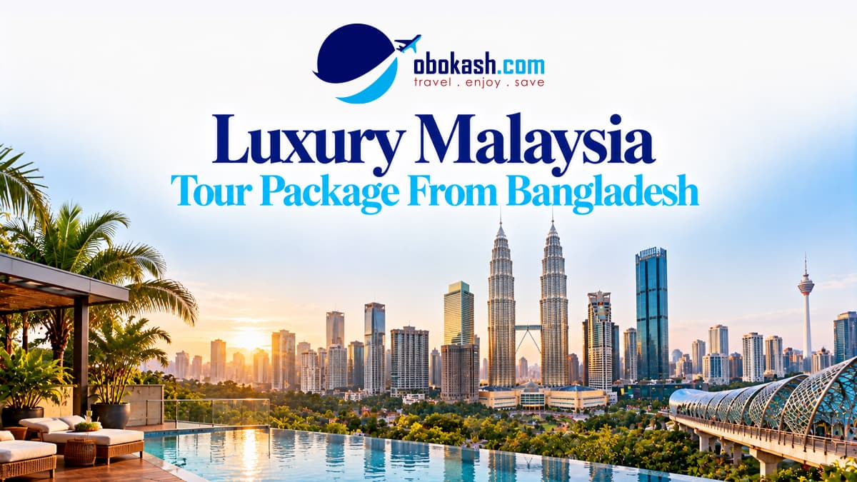 Luxury Malaysia Tour Package From Bangladesh