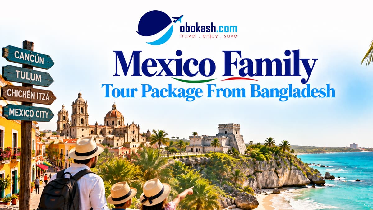 Mexico Family Tour Package From Bangladesh