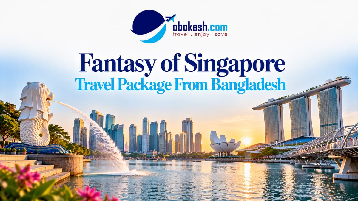 Singapore Fantasy of  Travel Package From Bangladesh