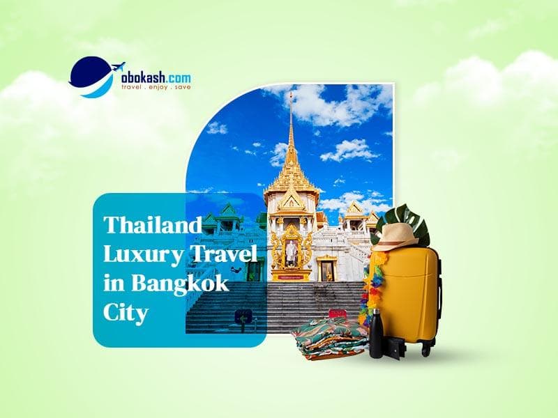 Thailand Luxury Travel in Bangkok City