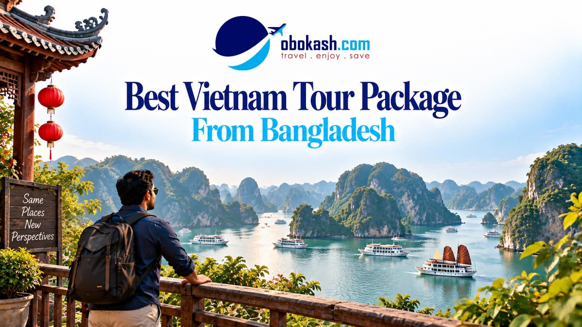 Vietnam Best  Tour Package From Bangladesh