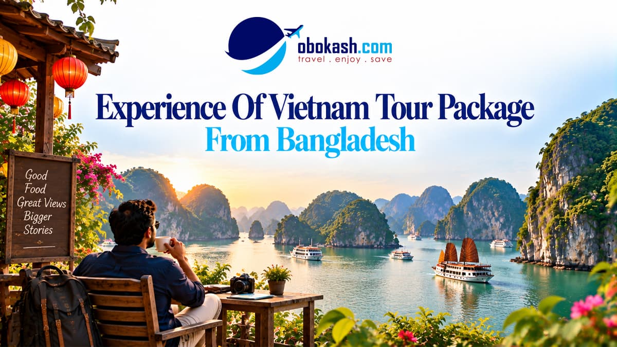 Vietnam Experience Tour Package From Bangladesh  