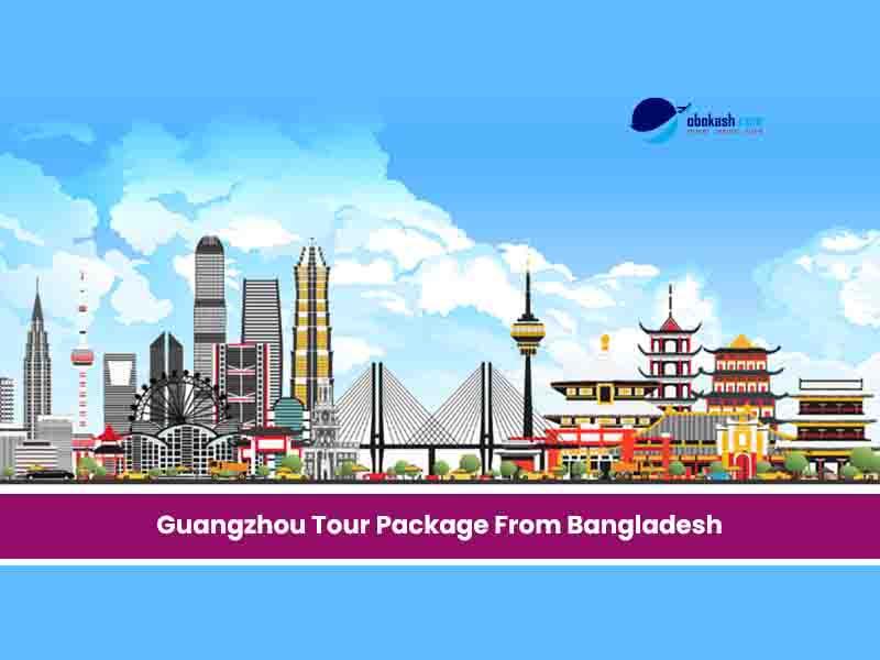 Guangzhou Tour Package From Bangladesh